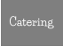 Catering