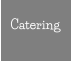 Catering